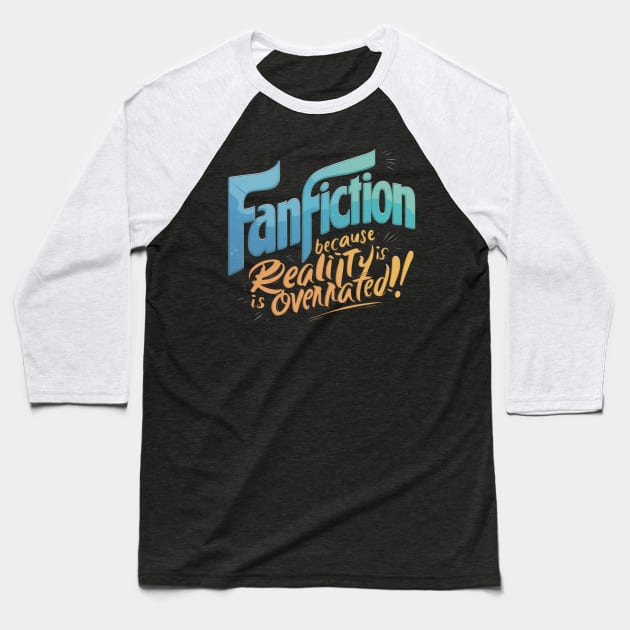 Fanfiction Because reality is overrated blue yellow Baseball T-Shirt by thestaroflove